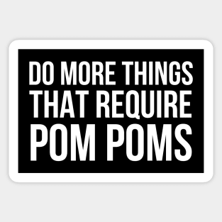 Do More Things That Require Pom Poms Sticker